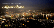 Discover the Million-Dollar Nightscape: The Ultimate Guide to Inasayama Observatory in Nagasaki, Japan