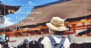 A Day in Kyoto: A Proven Itinerary Exploring Uji, Fushimi, and Arashiyama on Foot