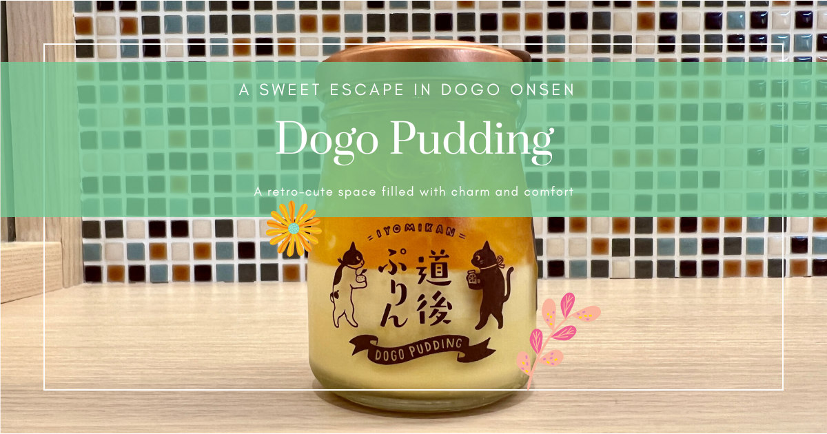 Dogo Pudding: A Retro-Cute Dessert Stop in Japan’s Famous Hot Spring Town