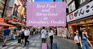 ¡Guía definitiva de Dotonbori, Osaka: Descubre la mejor comida y atracciones!