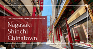 Nagasaki Shinchi Chinatown: Uncovering the Enchanting History, Mouthwatering Cuisine, and Must-Visit Attractions