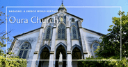 Oura Church: A Must-See in Nagasaki. The Historic Site of the Discovery of Hidden Christians, A Beautiful World Heritage with Stories of Sorrow and Hope