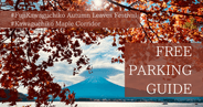 Ultimate Guide to Free Parking at Fuji Kawaguchiko Autumn Leaves Festival: 7 Expert Tips for the Best Spots