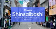 Shinsaibashi, Osaka: The Ultimate Guide to Shopping, Dining, and Culture
