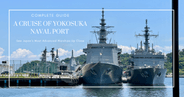 A Complete Guide to Yokosuka Naval Port Cruise: See Japan's Most Advanced Warships Up Close