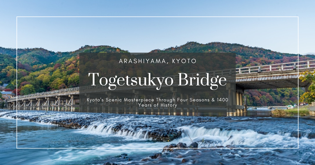 Togetsukyo Bridge Kyoto s Scenic Masterpiece Through Four Seasons 