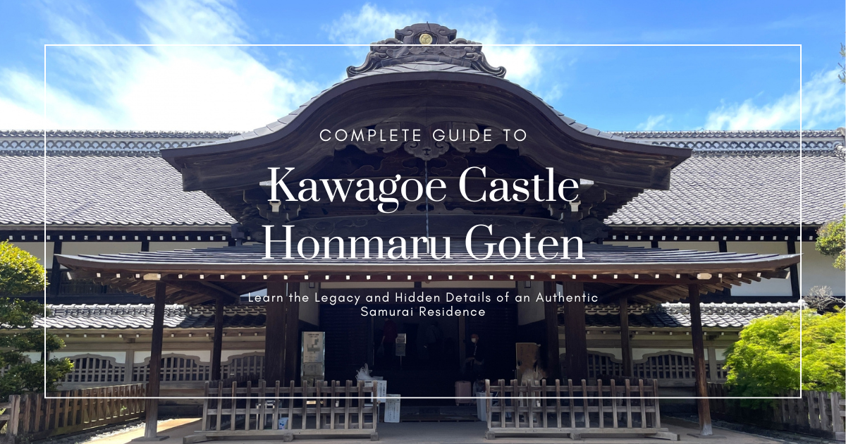 Guía completa del Honmaru Goten del Castillo de Kawagoe: historia, arquitectura y detalles interiores