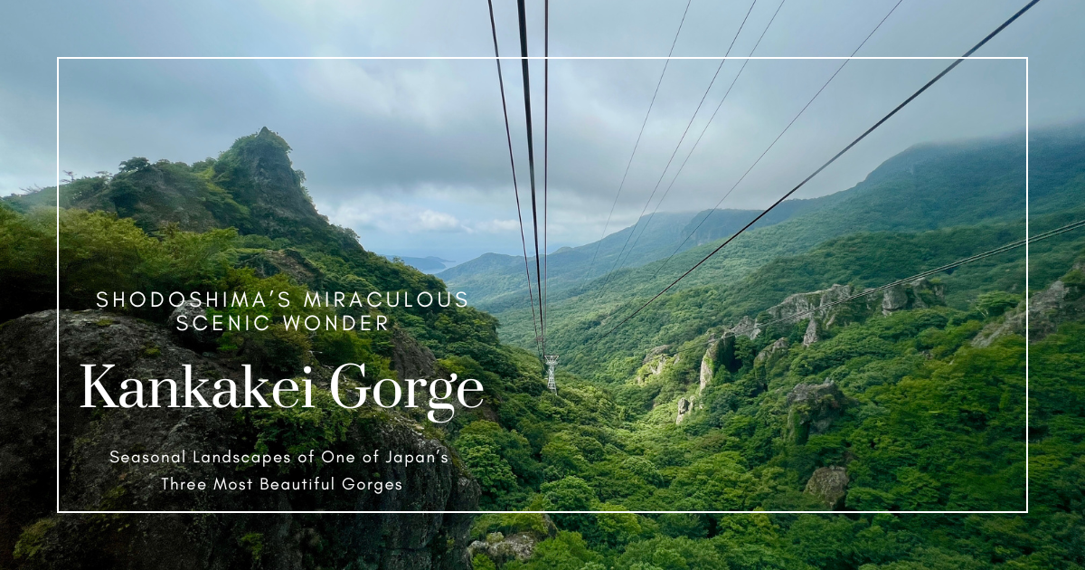Shodoshima Kankakei Gorge Travel Guide: Discover Breathtaking Scenic Views and Must-See Attractions