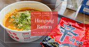ประสบการณ์ Hangang Ramen ในโอซาก้า: ลองราเมนสไตล์ริมแม่น้ำจากซีรีส์เกาหลีที่ Tsuruhashi