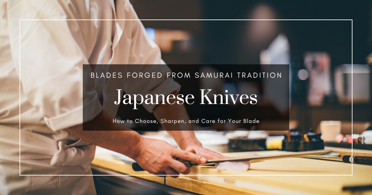 Japanese Knife Guide: How to Choose, Sharpen, and Care for Your Blade