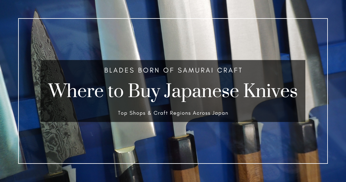 Where to Buy Japanese Knives in Japan: Guide to Tokyo, Osaka, Kyoto & Traditional Blade Towns