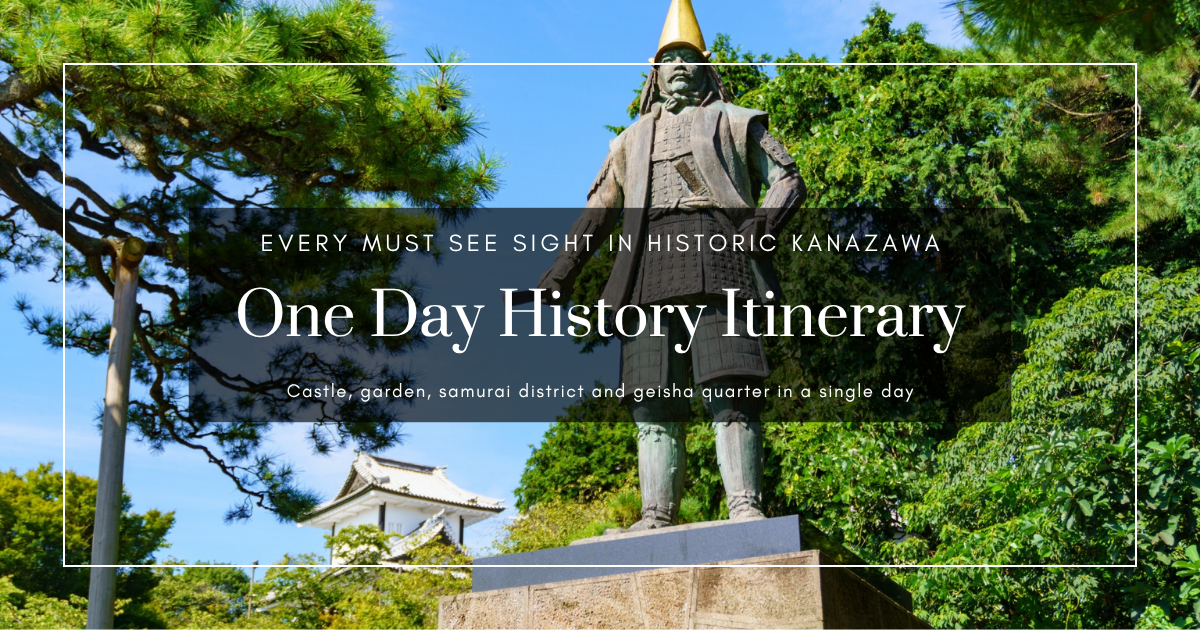 Kanazawa One-Day Itinerary: How to See the Castle, Kenrokuen, and the Samurai and Geisha Districts